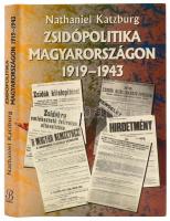 Nathaniel Katzburg: Zsidópolitika Magyarország. 1919-1943. Hungarica Judaica 2. Bp., 2002., Bábel. Kiadói egészvászon-kötés, kiadói papír védőborítóban.