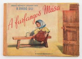 B. Radó Lili: A furfangos Mása. Orosz népmese nyomán. Bp., 1948, Új Magyar Könyvkiadó. Félvászon kötés, lapok kijárnak.