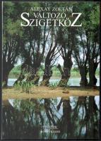 Alexay Zoltán: Változó Szigetköz. Gazdagon illusztrált. Győr, Hazánk, 1997. Kiadói kartonált papírkötésben.