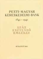 Pesti Magyar Kereskedelmi Bank 1841-1941. Száz esztendő emlékei. Bp., 1941, Pesti Magyar Kereskedelm...