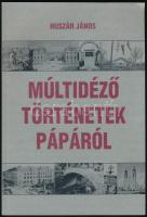 Huszár János: Múltidéző történetek Pápáról. Pápa, 2005. Városi Könyvtár. Kiadói papírkötésben