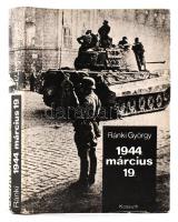 Ránki György: 1944 márcisu 19. Magyarország német megszállása. Bp., 1978. Kossuth. Félvászon kötés, papír védőborítóval