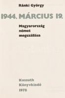 Ránki György: 1944 márcisu 19. Magyarország német megszállása. Bp., 1978. Kossuth. Félvászon kötés, ...