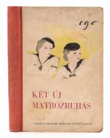 Ego: Két új matrózruhás. Diáklányok regénye. Bp., 1937. Signer és Wolfner., Kiadói félvászon kötésben, előzéklapokon ceruzás firkákkal