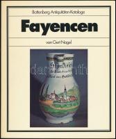 Nagel, Gert: Fayencen. Battenberg Antiquitäten-Katalogue. München, 1977, Battenberg Verlag. Német ny...