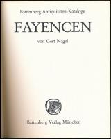 Nagel, Gert: Fayencen. Battenberg Antiquitäten-Katalogue. München, 1977, Battenberg Verlag. Német ny...