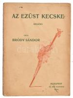 Bródy Sándor: Az ezüst kecske. Bp., 1916, az író kiadása (Pallas-ny). 120 p. Kiadói papírkötés, kissé szakadt és foltos borítóval, helyenként kissé szakadt lapokkal.