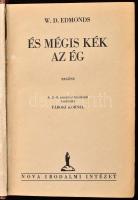Walter D. Edmonds: És mégis kék az ég. Ford.: Tábori Kornél. Bp., 1941, Nova Irodalmi Intézet. 283 p...