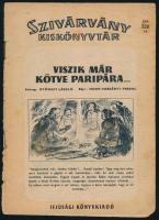 1956 Gyöngyi László, Hont-Varsányi Ferenc: Viszik már kötve paripára... Szivárvány Kiskönyvtár képregény, Ifjúsági Könyvkiadó, szakadt tűzött papírkötés, 16 p.