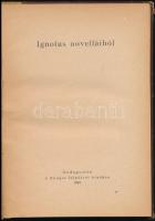 Ignotus Hugó: Ignotus novelláiból. Bp., 1918, Nyugat, 105+5 p. Számozatlan példány. Átkötött félvászon-kötés, kopott borítóval.