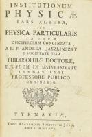 [Jaszlinszky András (1715-1783)] Andreas Jaszlinszky: Institutionum Physicae Pars Altera, seu physic...