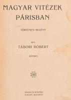 Tábori Róbert: Magyar vitézek Párisban. Bp., Singer és Wolfner. Kiadói egészvászon kötés, színezett ...