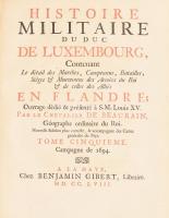 Jean de Beaurain (1696-1771): Histoire militaire du Duc de Luxembourg, contenant le de?tail des marc...