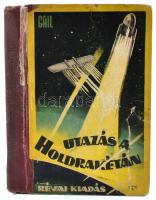 Gail, Otto Willi: Utazás a Holdrakétán. Bp., é.n., Révai. Borítót és kötést Abonyi Zoltán tervezte. Kiadói félvászon kötés, sérült és részben javított gerinccel, sérült borítóval, előzéklapon tollas bejegyzéssel, 1. sztl. oldalon tulajdonosi bélyegzővel, 185-193. oldalon lap tetején kisebb folttal.