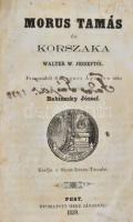 Walter W. József: Morus Tamás és korszaka. Pest, 1859, Szent-István-Társulat. A címlap előtt egy metszettel illusztrált. Félvászon kötésben, kissé sérült gerinccel és borítóval, címlapot követő lapon tulajdonosi névbejegyzéssel, első oldalon tulajdonosi bélyegzővel, helyenként foltos lapokkal.