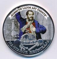 DN "Magyarok Krónikája - Kossuth Lajos azt üzente" ezüstözött, multicolor Cu emlékérem tanúsítvánnyal (42mm) T:PP kis patina
