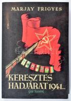 Marjay Frigyes. Keresztes hadjárat 1941... Bp., 2000, Gede. Fekete-fehér fotókkal. Kiadói papírkötés.