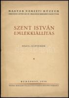 1938 Szent István emlékkiállítás. Magyar Nemzeti Múzeum. 1938. május-szept. Kiállítási katalógus. Bp., 1938, "Pátria", 79 p.+XVI t. Kiadói papírkötés, 2 db újságkivágással.