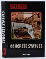 Paul Garrison: Concrete Statues. [Szada], 2001, Kassák. Angol nyelven. Kiadói kartonált papírkötés.