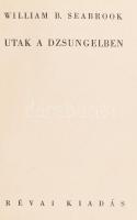 William B. Seabrook: Utak a dzsungelben. Budapest, 1936, Révai. Kiadói egészvászon kötés, fekete-feh...