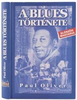 Paul Oliver: A blues története. Jávorszky Béla fordítása. H.n., 2002, Dénes Natur Műhely. Fekete-fehér képekkel illusztrálva. Kartonált papírkötésben, szép állapotban.