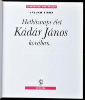 Valuch Tibor: Hétköznapi élet Kádár János korában. Mindennapi történelem. Bp.,2006, Corvina. Kiadói ...