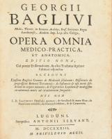 [Giorgio Baglivi (Georgius Baglivus/Gjuro Baglivi/Giorgio Armeno (1668- 1707)] Georgii Baglivi: Oper...