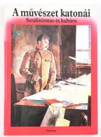 György Péter-Turai Hedvig(szerk.): A művészet katonái. Sztálinizmus és kultúra. Bp., 1992, Corvina. Kiadói papírkötés.
