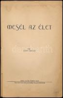 Csete Balázs: Mesél az élet. DEDIKÁLT! Kispest, én., Ifjú Polgárok Lapja, Modern amatőr műbőr-kötés, foltos lapok.