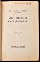 De Sgardelli Caesar: Igaz történetek a világháborúból, Bp., én., Singer és Wolfner Irodalmi Intézet,...