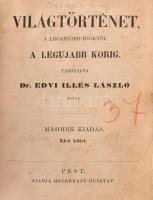 Dr. Edvi Illés László: Világtörténet a legrégibb időktől a legujabb korig tárgyalva I-II. köt. [Egyb...