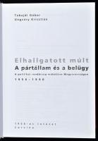 Tabajdi Gábor - Ungváry Krisztián: Elhallgatott múlt, A pártállam és a belügy, A politikai rendőrség...