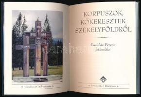 Dr. Jároli József (szerk.): Korpuszok, kőkeresztek Székelyföldről. Barabás Ferenc fotóemlékei. Békéc...
