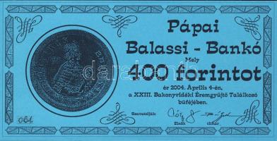 Pápa 2004. "23. Bakonyvidéki Éremgyűjtő Találkozója" 400Ft pénzpótlója "Pápai Balassi-Bankó" T:I