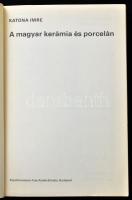 Katona Imre: A magyar kerámia és porcelán. Bp., 1978, Képzőművészeti Alap Kiadóvállalata. Kiadói pap...