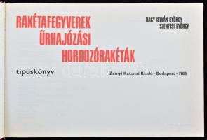 Nagy István György, Szentesi György: Rakétafegyverek - Űrhajózási hordozórakéták. Típuskönyv. Illusz...