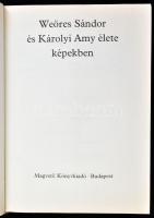 Károlyi Amy: Weöres Sándor és Károlyi Amy élete képekben. A kötet képanyagát összegyűjtötte, válogat...