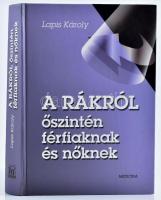 Lapis Károly: A rákról őszintén férfiaknak és nőknek. Bp., 2001, Medicina. Kiadói kartonált papírkötés.