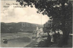 Ada Kaleh, Kikötő / Landungsplatz / landing site, port