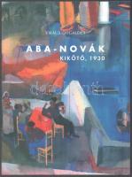 Kaszás Gábor: Aba-Novák Vilmos (1894-1941) Kikötő, 1930. Bp., 2017, Virág Judit, 18+2 p. Színes és fekete-fehér képanyaggal illusztrált. Kiadói papírkötés.