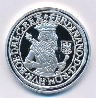 DN A legértékesebb magyar érmék - I. Ferdinánd ezüst tallérjának replikája ezüstözött Cu emlékérem, COPY jelzéssel, tanúsítvánnyal (40mm) T:PP