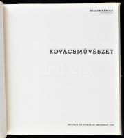 Bieber Károly: Kovácsművészet. Bieber Károly (1893-1992) Munkácsy Mihály-díjas iparművész, művészeti...