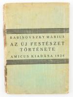 Rabinovszky Márius: Az új festészet története 1770-1925. A nyugat-európai festészet kialakulása. 1926, Amicus. Kiadói kartonált kötés, sérült gerinc, kopottas állapotban.