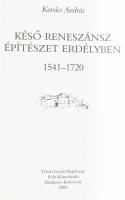 Kovács András: Késő reneszánsz építészet Erdélyben. 1541-1720. Bp.-Kolozsvár, 2006., Teleki László A...