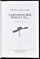 Dövényi Nagy Lajos: Tarnopolból indult el... Kortörténeti regény. Jobboldali regénytár 1. Bp, 2001, ...
