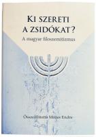 Mózes Endre (szerk.): Ki szereti a zsidókat? A magyar filoszemitizmus. Bp., 2014, Noran Libro. Kiadói papírkötés, jó állapotban. Ajándékozási sorokkal.