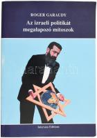 Roger Garaudy: Az izraeli politikát megalapozó mítoszok. Ford.: Mónus Áron. Hódmezővásárhely, 1998, Interseas Editions. 284 p. Kiadói papírkötés, jó állapotban.