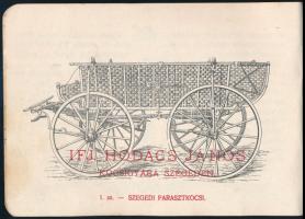 cca 1900-1910 Szeged, Első Alföldi Kocsigyár, Ifj. Hodács János Kocsigyára. Szeged, Engel Lajos-ny.,...