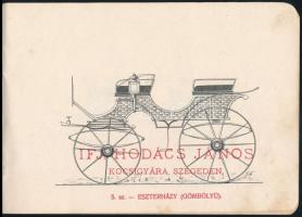 cca 1900-1910 Szeged, Első Alföldi Kocsigyár, Ifj. Hodács János Kocsigyára. Szeged, Engel Lajos-ny.,...