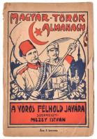 Magyar-török almanach. A vörös félhold javára. Szerk. és kiadja Mezey István. Bp., 1915, Athenaeum. Kiadói illusztrált papírkötés, kissé sérült, kissé szakadt bortóval.